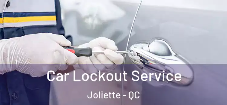 Car Lockout Service Joliette - QC
