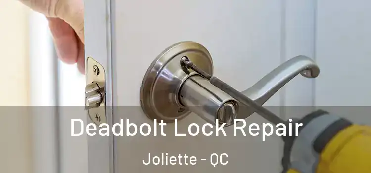 Deadbolt Lock Repair Joliette - QC