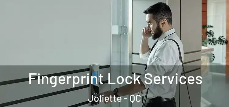 Fingerprint Lock Services Joliette - QC