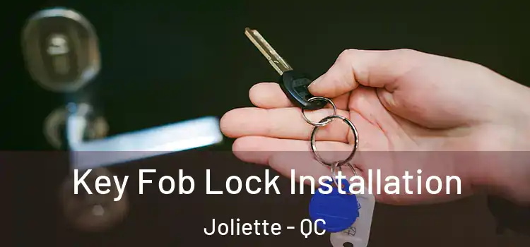 Key Fob Lock Installation Joliette - QC