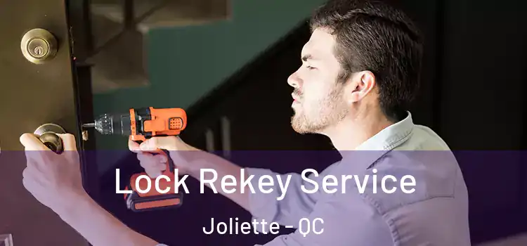 Lock Rekey Service Joliette - QC