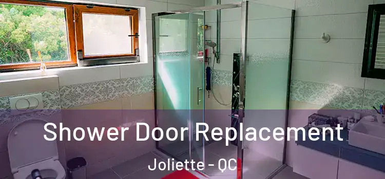 Shower Door Replacement Joliette - QC