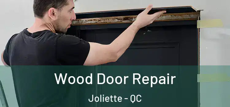 Wood Door Repair Joliette - QC